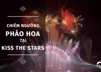 CHIÊM NGƯỠNG MÀN PHÁO HOA RỰC RỠ TẠI KISS THE STARS