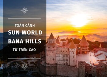 Toàn cảnh Sun World Bà Nà Hills từ trên cao