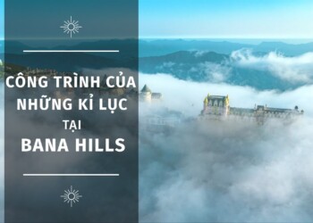 CÁP TREO BA NA HILLS - CÔNG TRÌNH CỦA NHỮNG KỶ LỤC