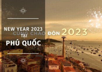 Chào năm mới cùng New Year Countdown Phú Quốc 2023