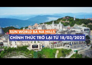 Sun World Ba Na Hills chính thức trở lại từ 18/03