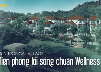 Sun Tropical Village | Tiên phong lối sống chuẩn Wellness Nam đảo Phú Quốc