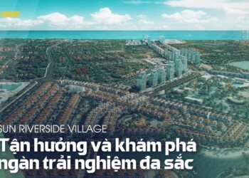 Sun Riverside Village | 24h liệu có đủ để khám phá?